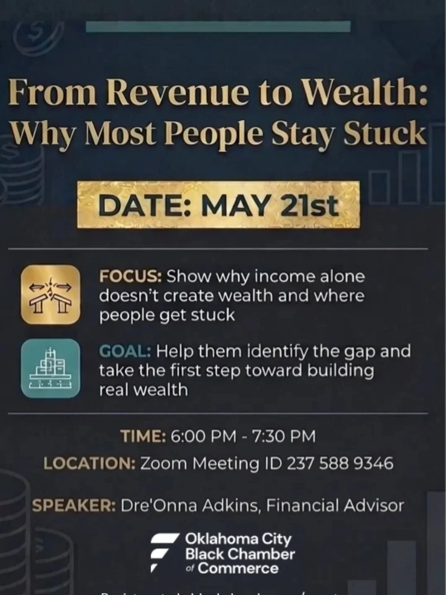 TONIGHT at 6pm!! From Revenue to Wealth: Why Most People Stay Stuck

Register at okcblackchamber.org/events

This course dives into the reasons why income alone doesn't create wealth and where people get stuck. The goal of this session is to help you