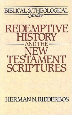 Redemptive History and the New Testament Scriptures by Herman N. Ridderbos