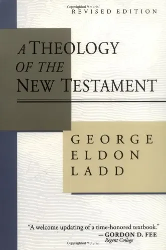 A Theology of the New Testament by George E. Ladd