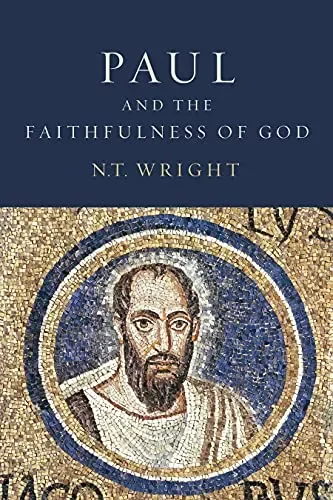 Paul and the Faithfulness of God by N. T. Wright