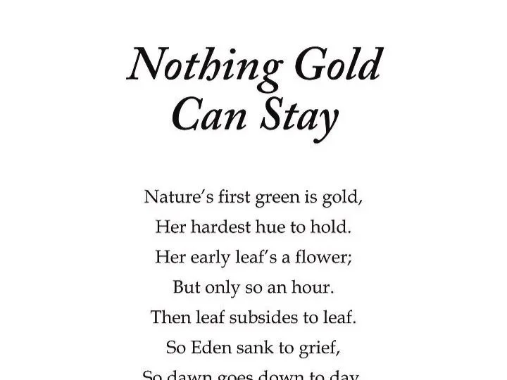 Nothing gold      can stay