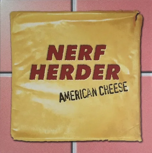 American Cheese - Nerf Herder (2002)