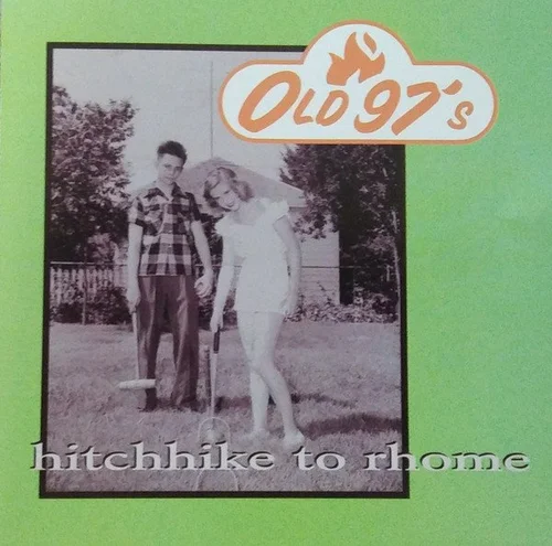 Hitchhike To Rhome - Old 97’s (1994)