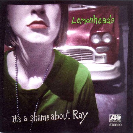 It’s A Shame About Ray - Lemonheads (1992)