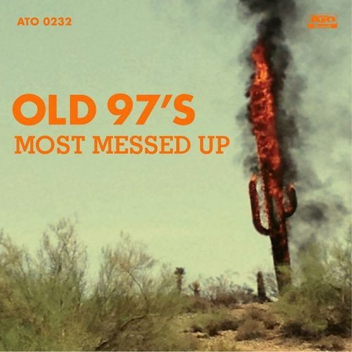 Most Messed Up - Old 97’s (2014)