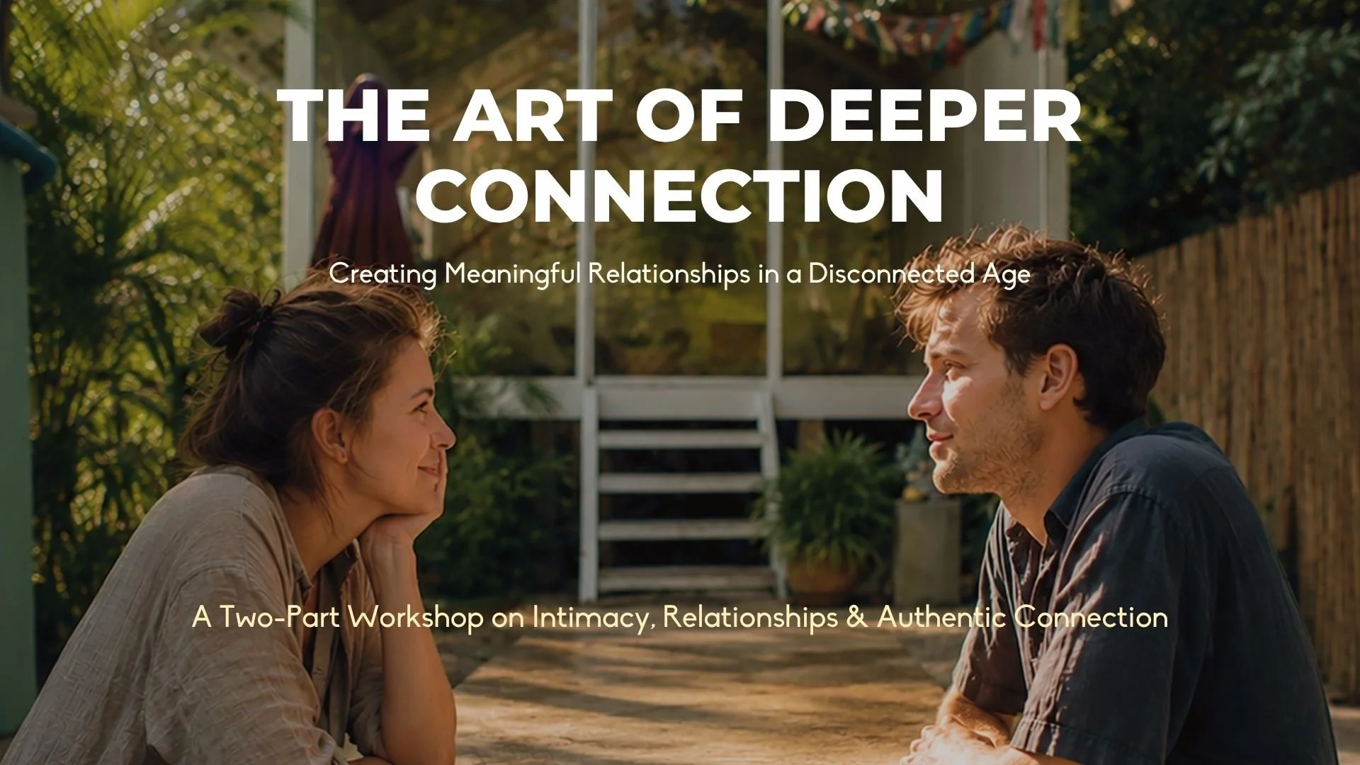 The Art of Deeper Connection - How to rebuild intimacy in a distracted world
