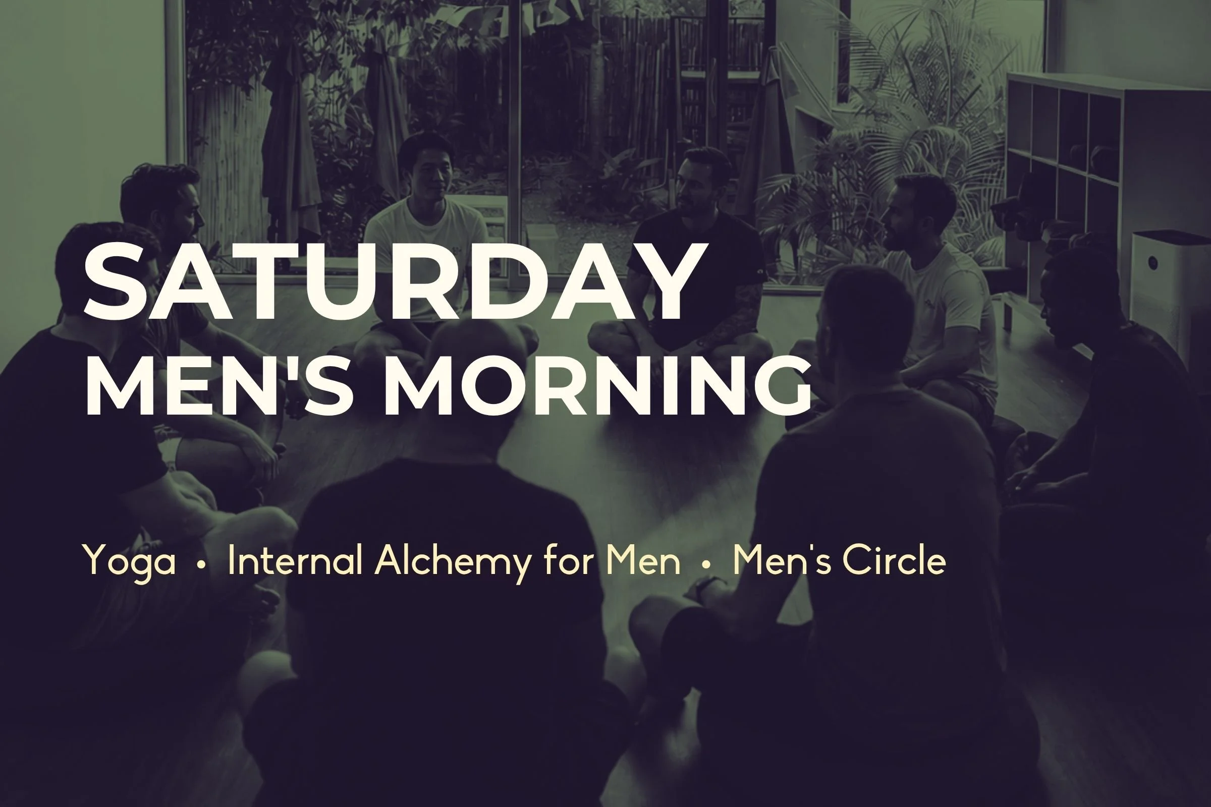 Saturday Men's Morning - Yoga, Internal Alchemy for Men, Men’s Circle
