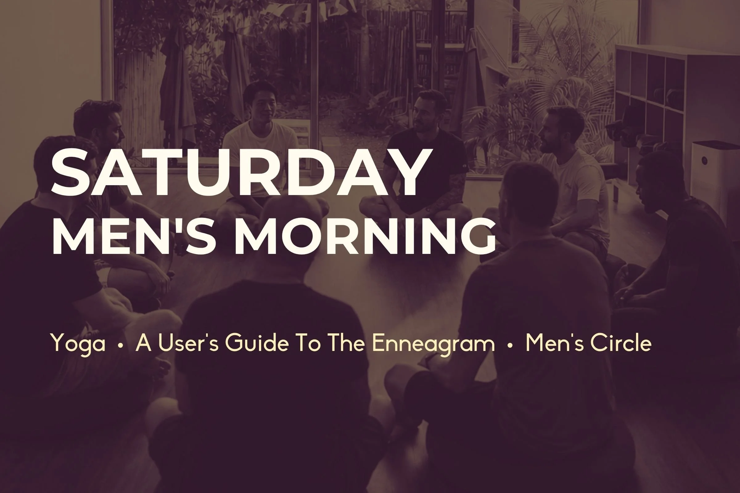 Saturday Men's Morning - Yoga, Enneagram Workshop, Men’s Circle