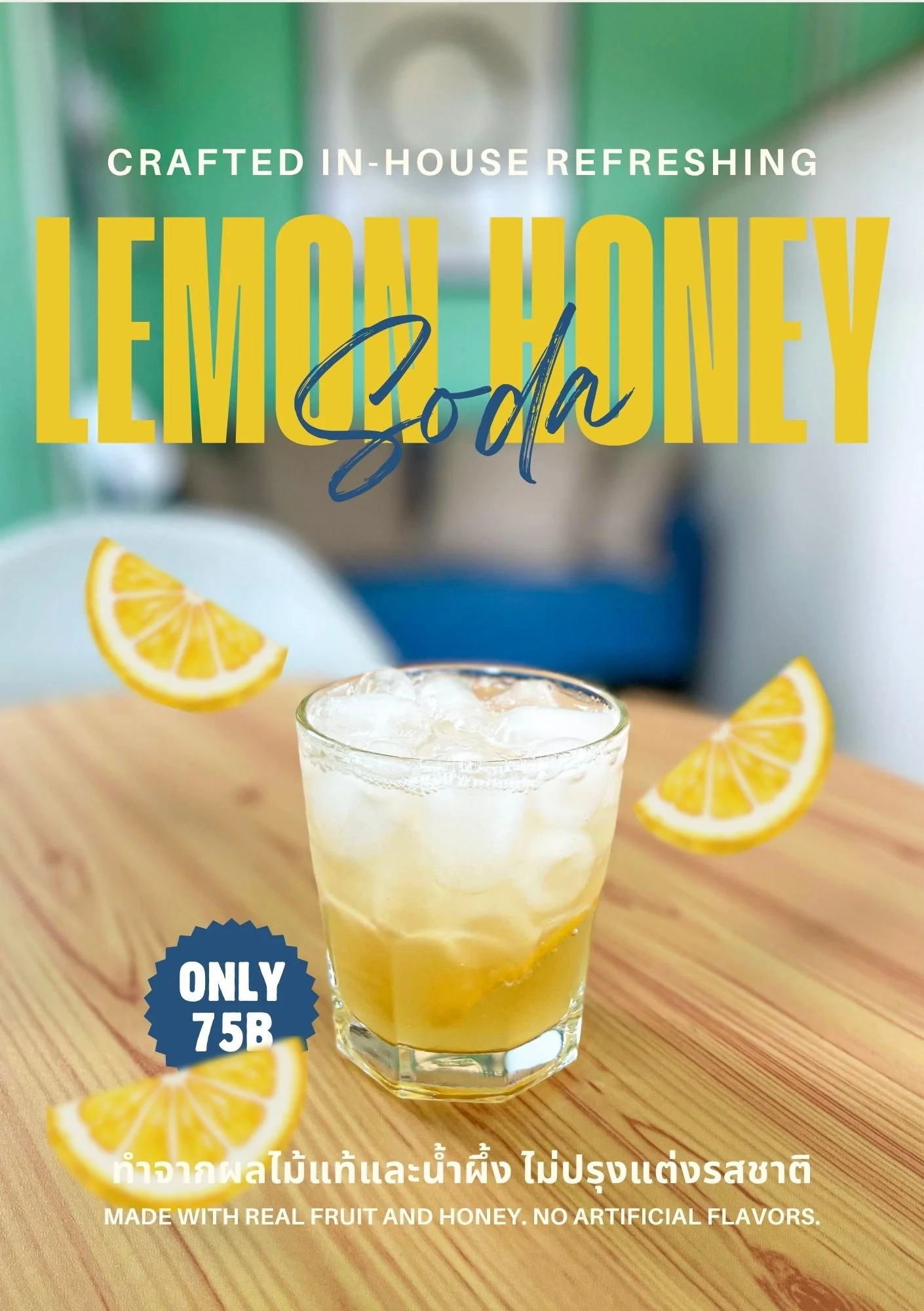 A glass of lemon honey drink with lemon slices on the rim on a wooden table, with a blurred background. Text over the image says 'Crafted in-house refreshing lemon honey,' 'Only 75B,' and 'Made with real fruit and honey. No artificial flavors.'