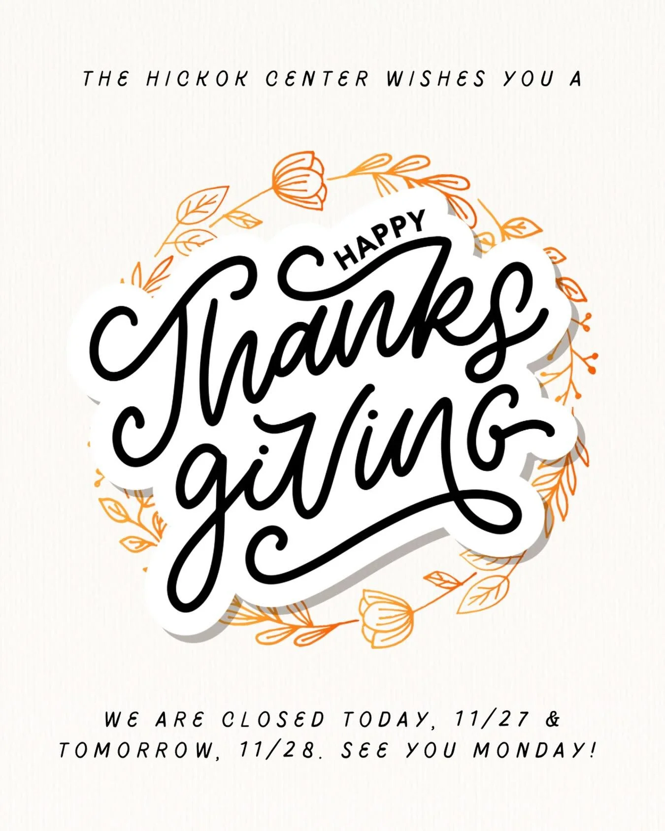 From our Hickok family to yours, Happy Thanksgiving! We are wishing you a safe and happy holiday. We are closed today, 11/27 and tomorrow, 11/28. See you Monday! 🦃💚💙