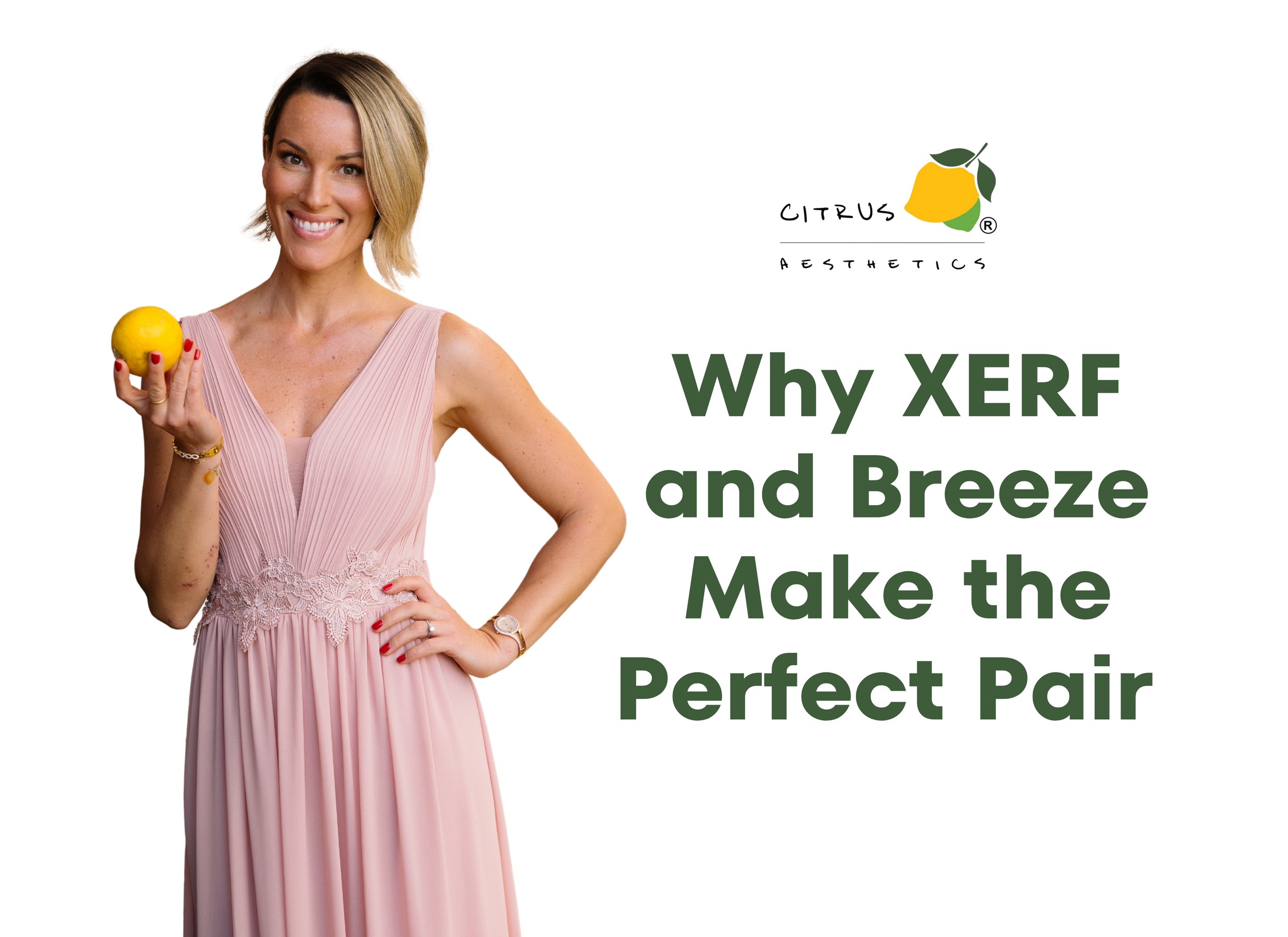 Why XERF and Breeze Make the Perfect Pair for Healthy, Radiant Skin at Citrus Aesthetics