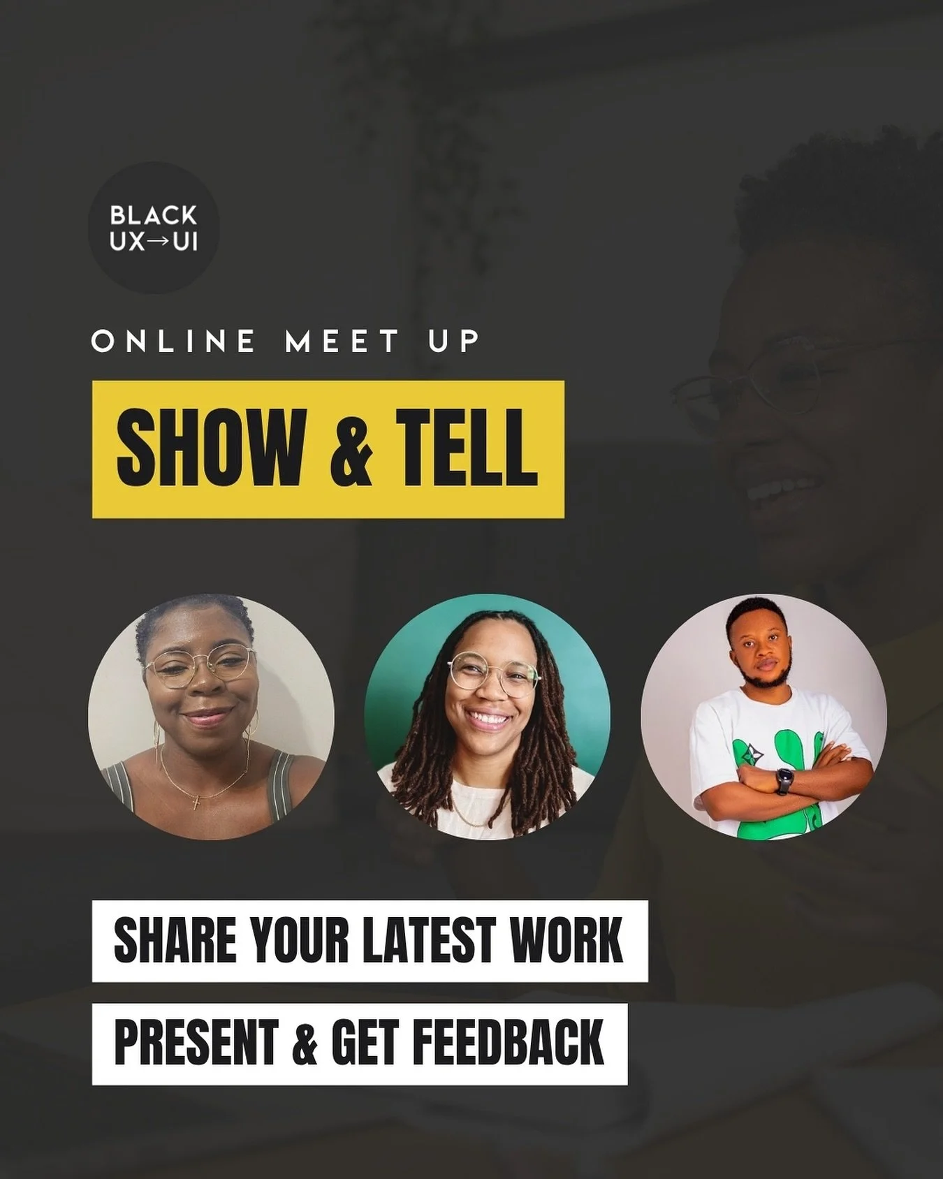 The faces behind our Show and Tell 🙏🏿🙌🏿

Regine Thimothee - USA (New Jersey) - PresentedNaturalU - an inclusive haircare app for Black women
 
Britney Whiten - USA (Washington DC) - Presented her portfolio on Britney Whiten Design &amp; HerGame a