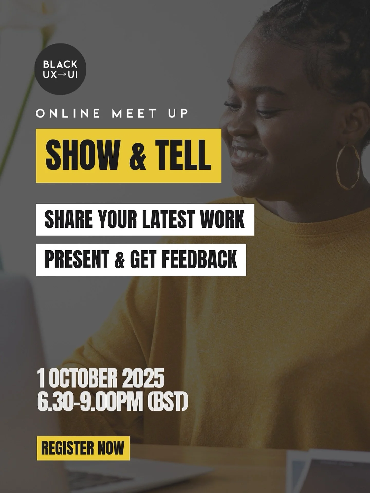 Join us on Wednesday October 1st for the third installment of Black UX &amp; UI Designers Show &amp; Tell where you can share your work, get feedback, and support other designers.

It&rsquo;s a relaxed, friendly space to practice presenting your work
