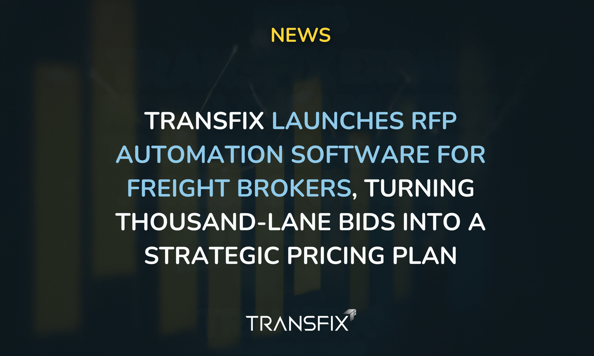 Transfix Launches RFP Automation Software for Freight Brokers, Turning Thousand-Lane Bids into a Strategic Pricing Plan