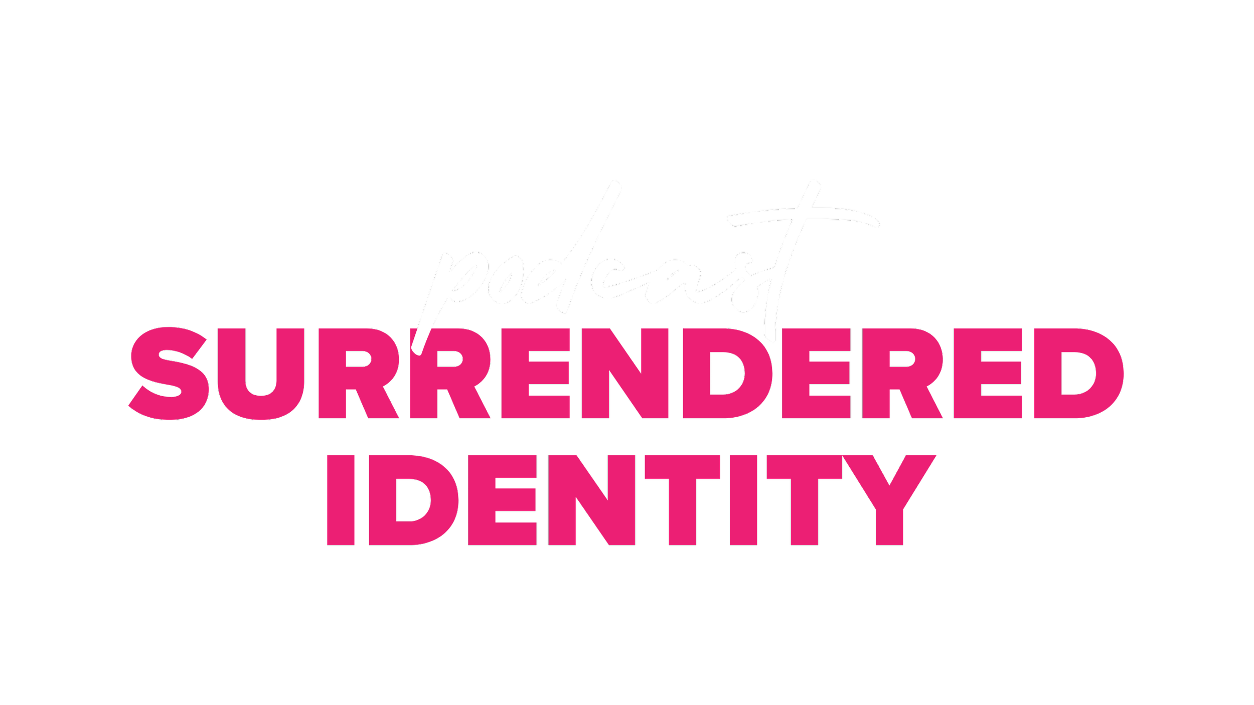 Podcast logo with the title 'Surrendered Identity' in bold pink text and the word 'podcast' in white handwritten style, against a black background.
