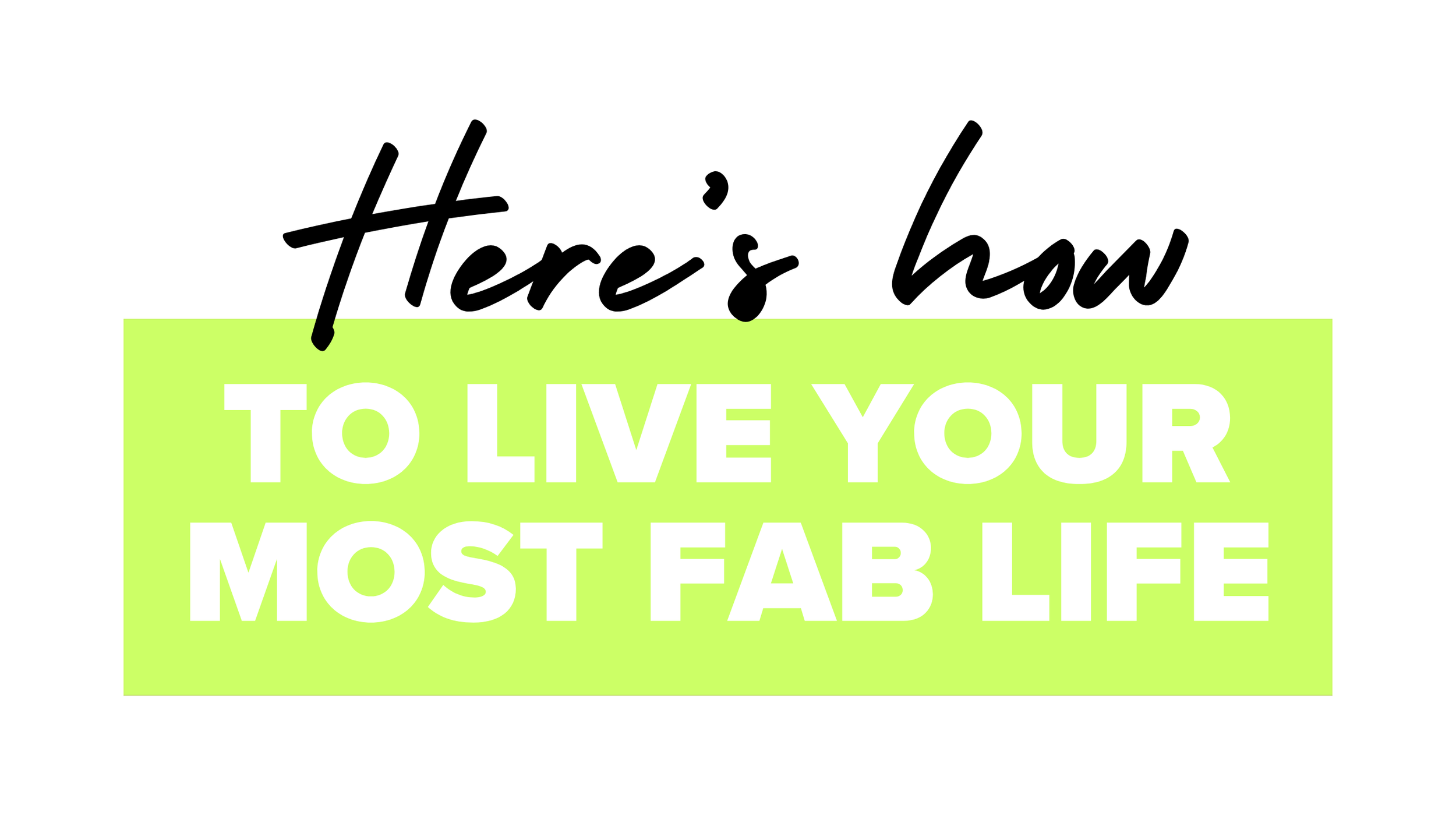 Motivational quote on a neon green background that reads 'TO LIVE YOUR MOST FAB LIFE' in white text, with a black background.