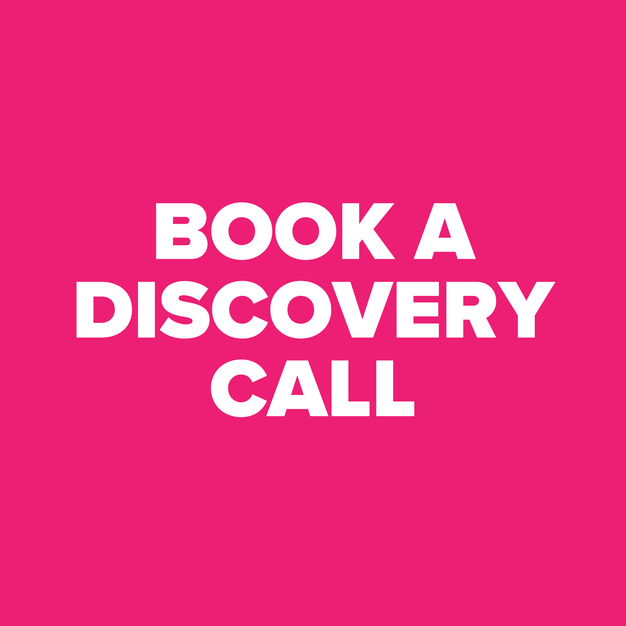 Pink background with white text saying 'Book a discovery call'.