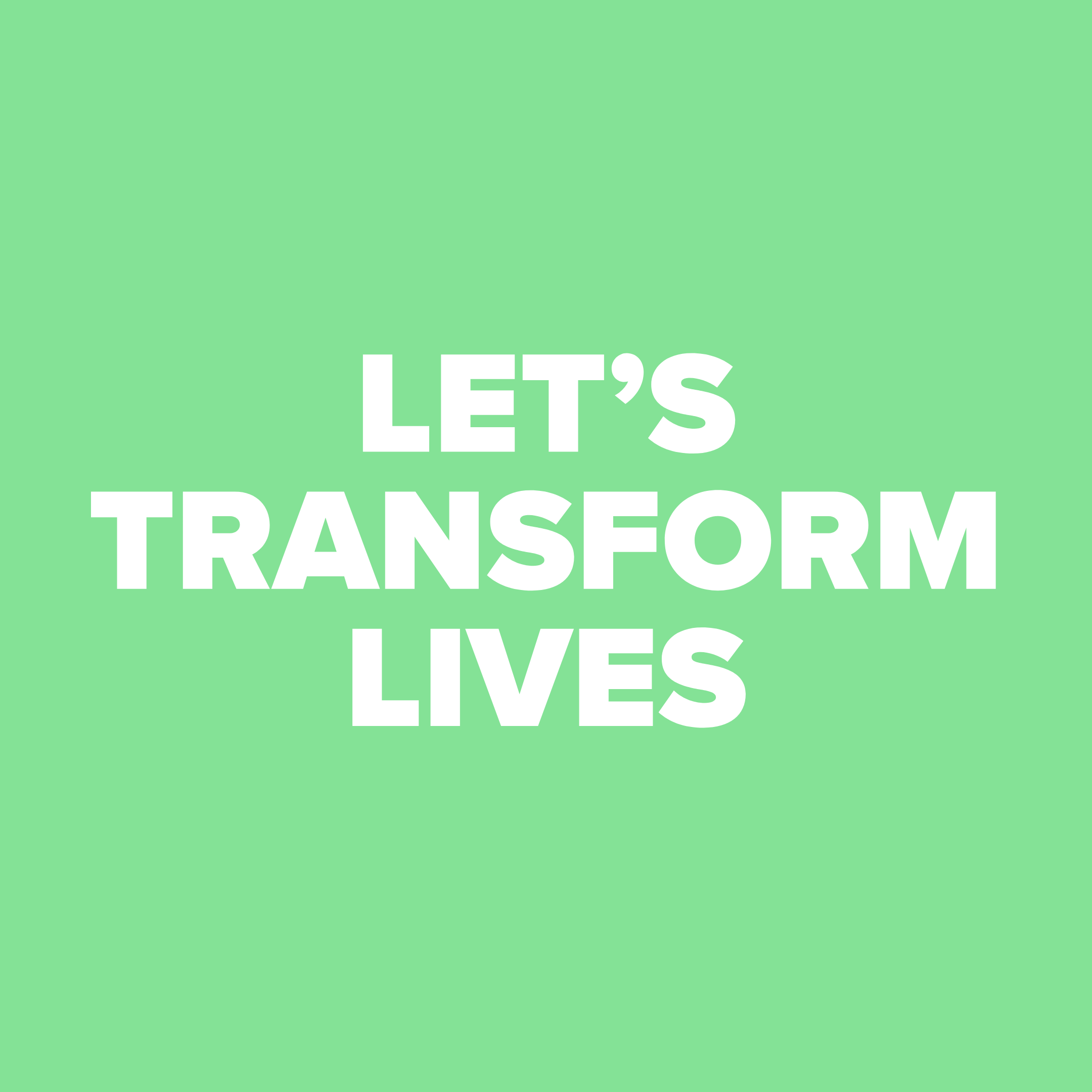 Green background with white text saying "Let's Transform Lives".