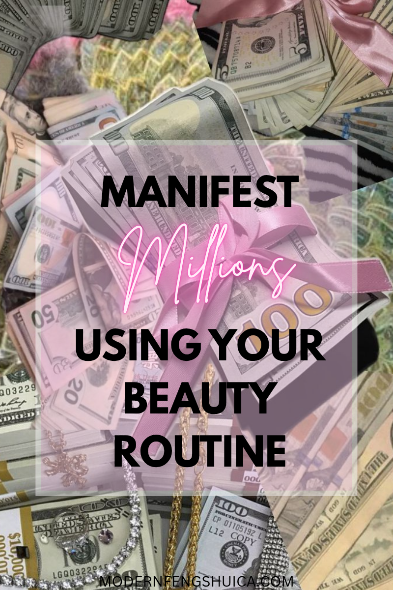 Manifest millions using your beauty routine