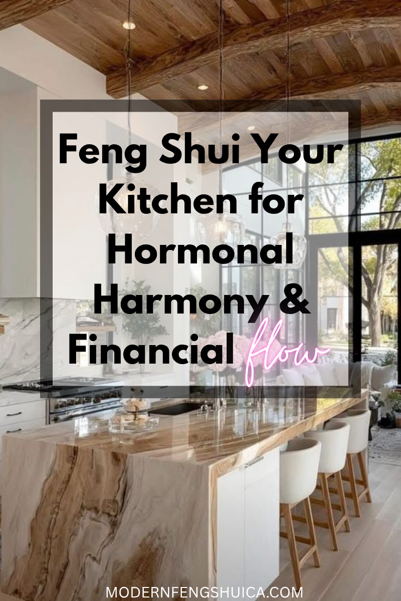 Feng Shui your kitchen for hormonal harmony and financial flow
