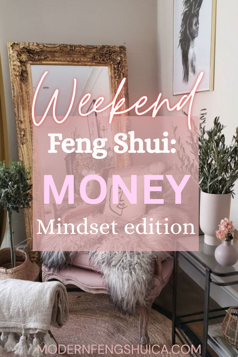 Weekend Feng Shui: Money Mindset edition