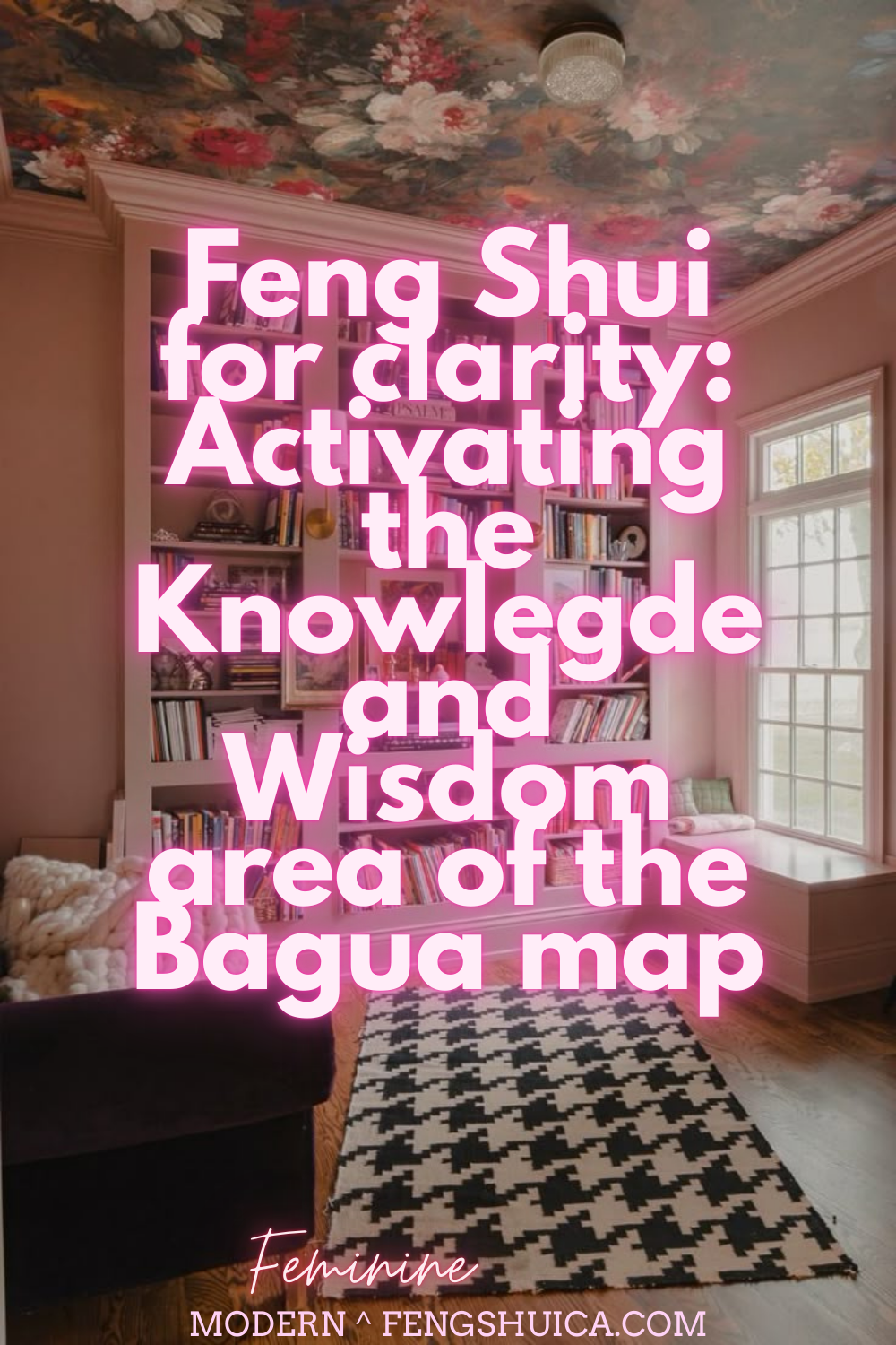 Feng Shui for Clarity: Activating the Knowledge &amp; Wisdom area of the Bagua map