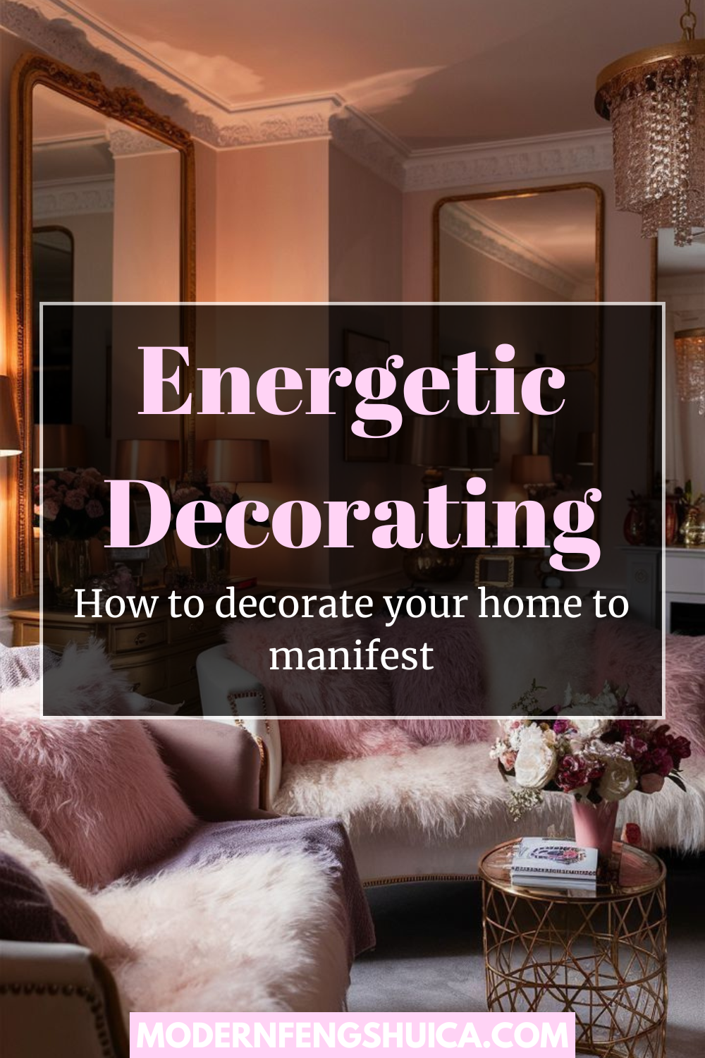 Energetic Decorating: How to decorate your home to manifest 