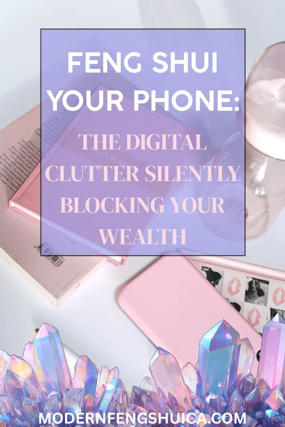 Feng Shui your phone: The digital clutter silently blocking your wealth