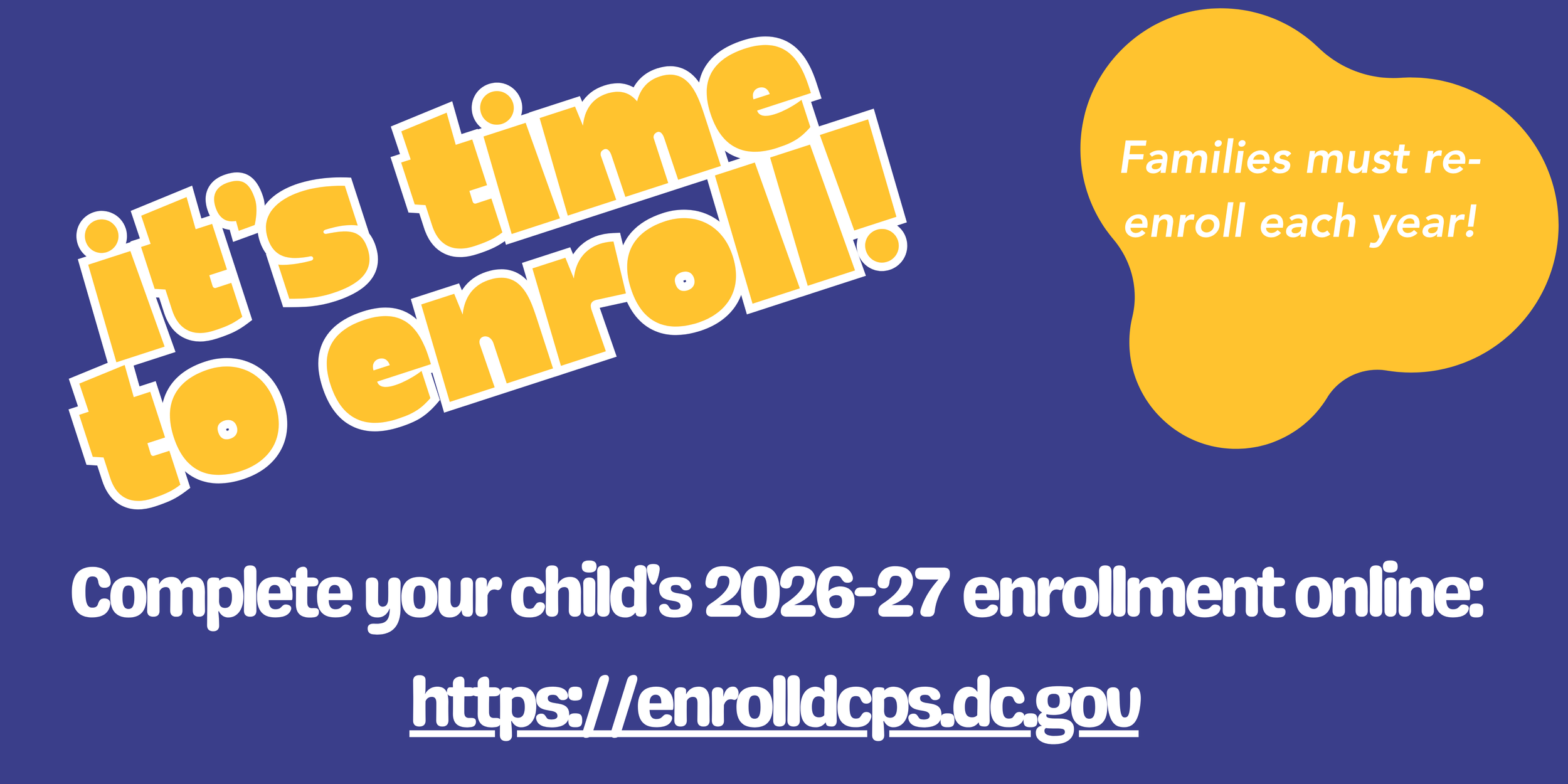 Announcement for school enrollment. Text says 'it's time to enroll! Families must re-enroll each year! Complete your child's 2026-27 enrollment online on a blue background with a yellow speech bubble.