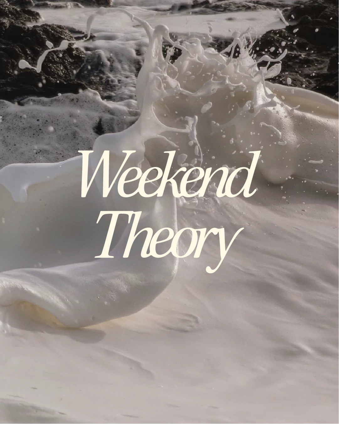 WEEKEND THEORY