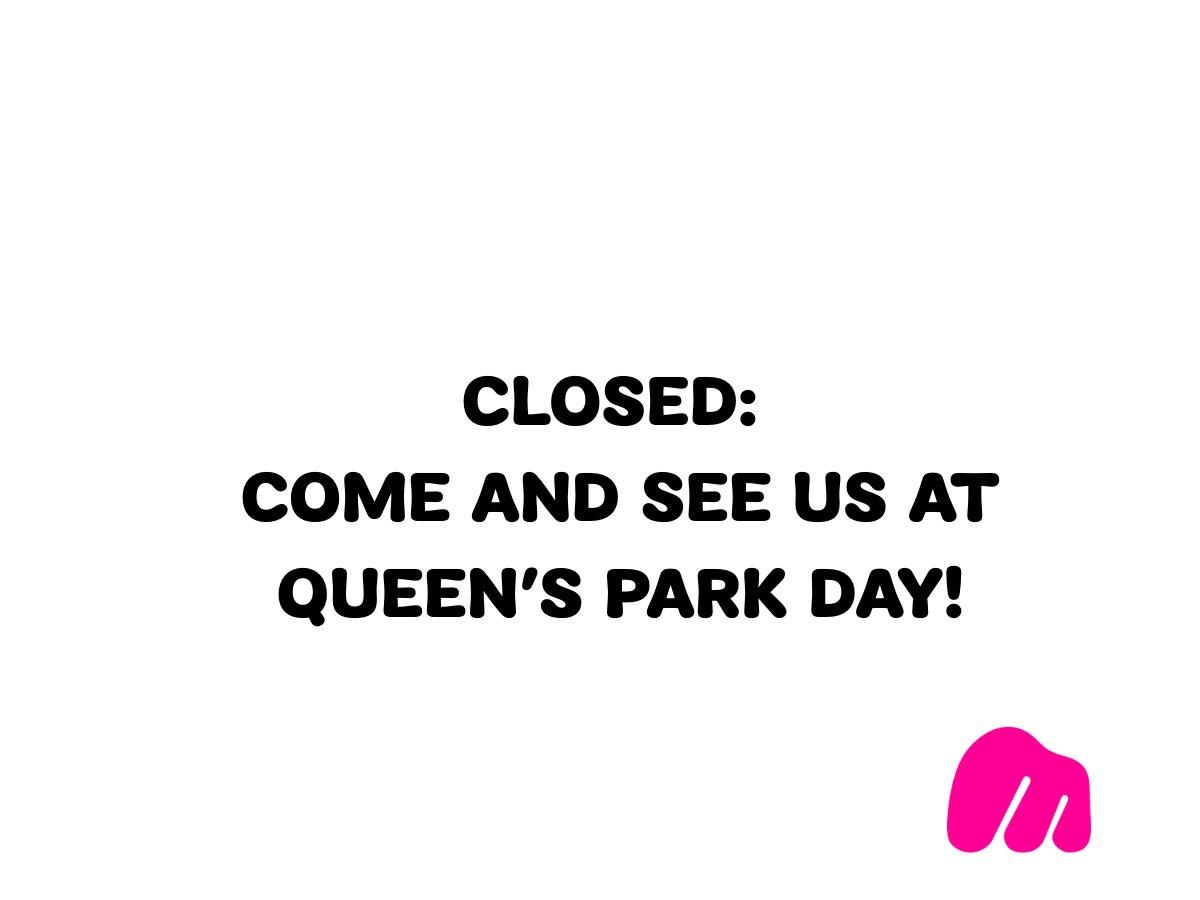 CLOSED FOR QUEEN’S PARK DAY!