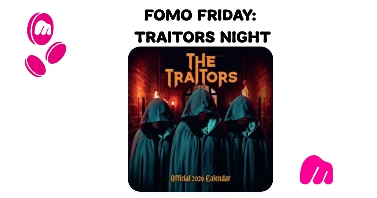 FOMO FRIDAY: TRAITORS NIGHT