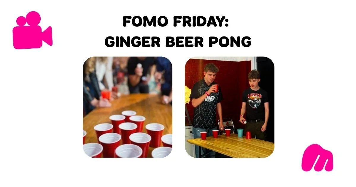 FOMO FRIDAY: GINGER BEER PONG