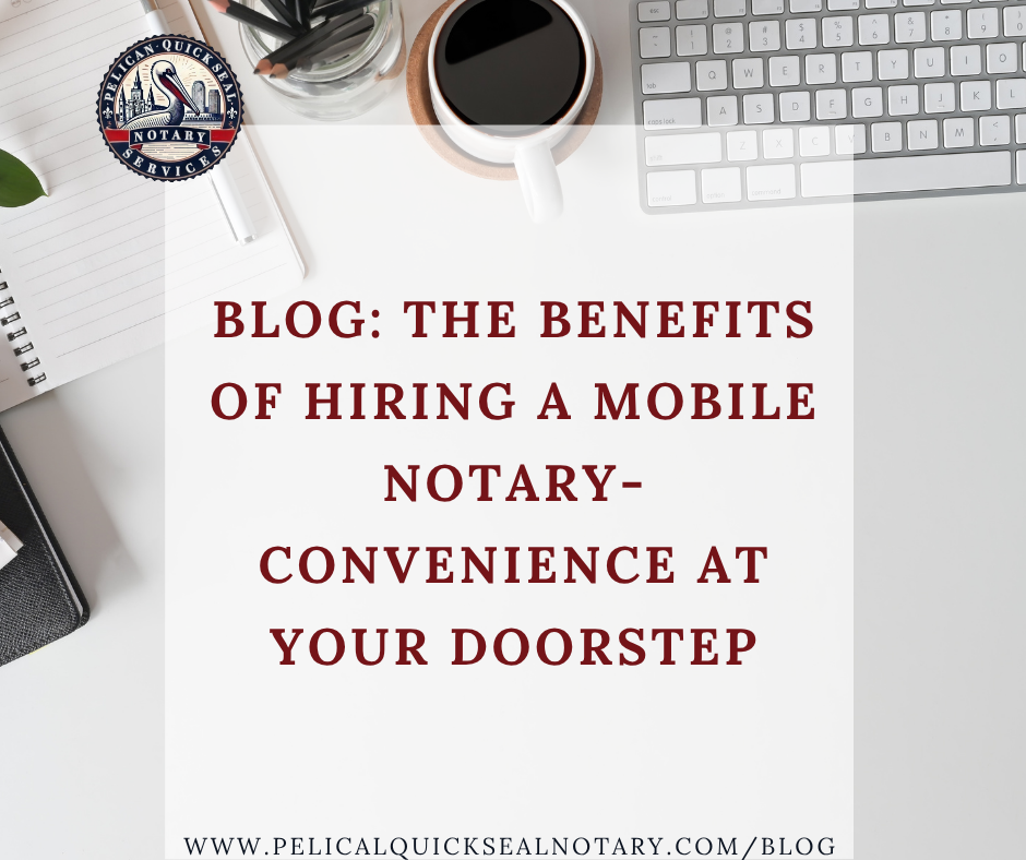 The Benefits of Hiring a Mobile Notary-Convenience at Your Doorstep.