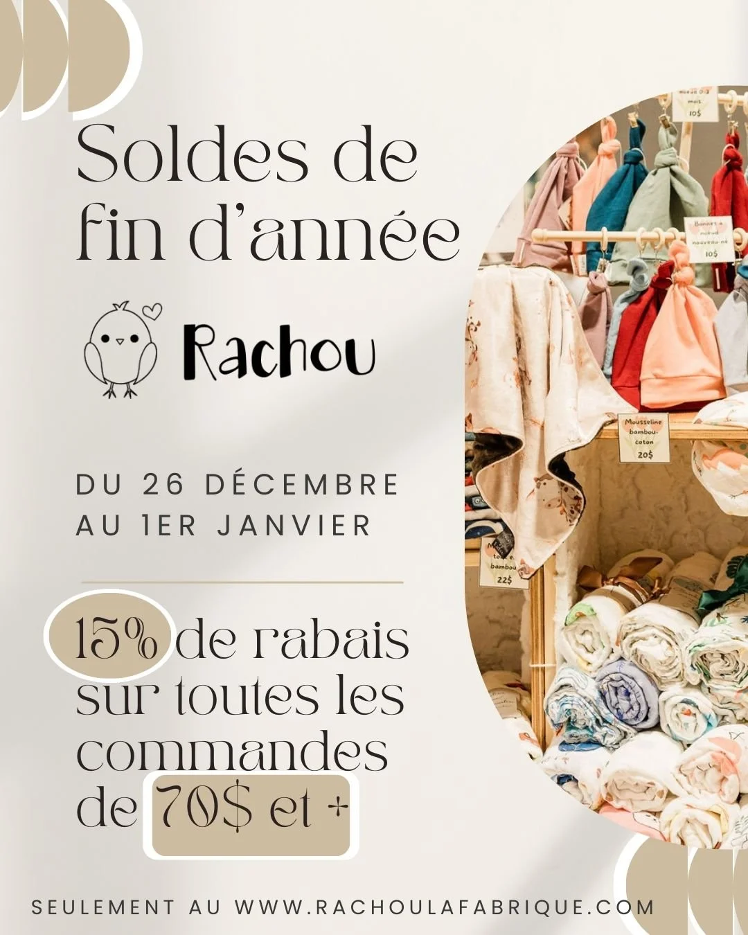 C'est le temps des soldes de fin d'ann&eacute;e chez Rachou 🤗
15% de rabais sur toutes les commandes de 70$ et plus. Le rabais s'applique automatiquement dans le panier 🙃
👉Seulement sur mon site web  www.rachoulafabrique.com