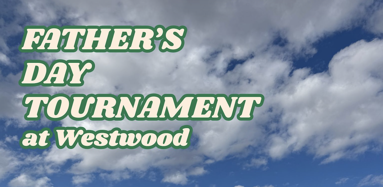 Father's Day Tournament at Westwood