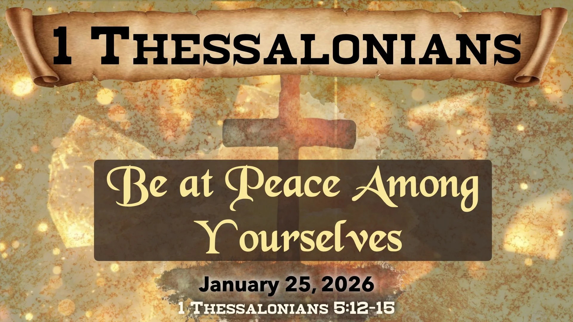Be at Peace Among Yourselves ~ 1 Thessalonians 5:12-15