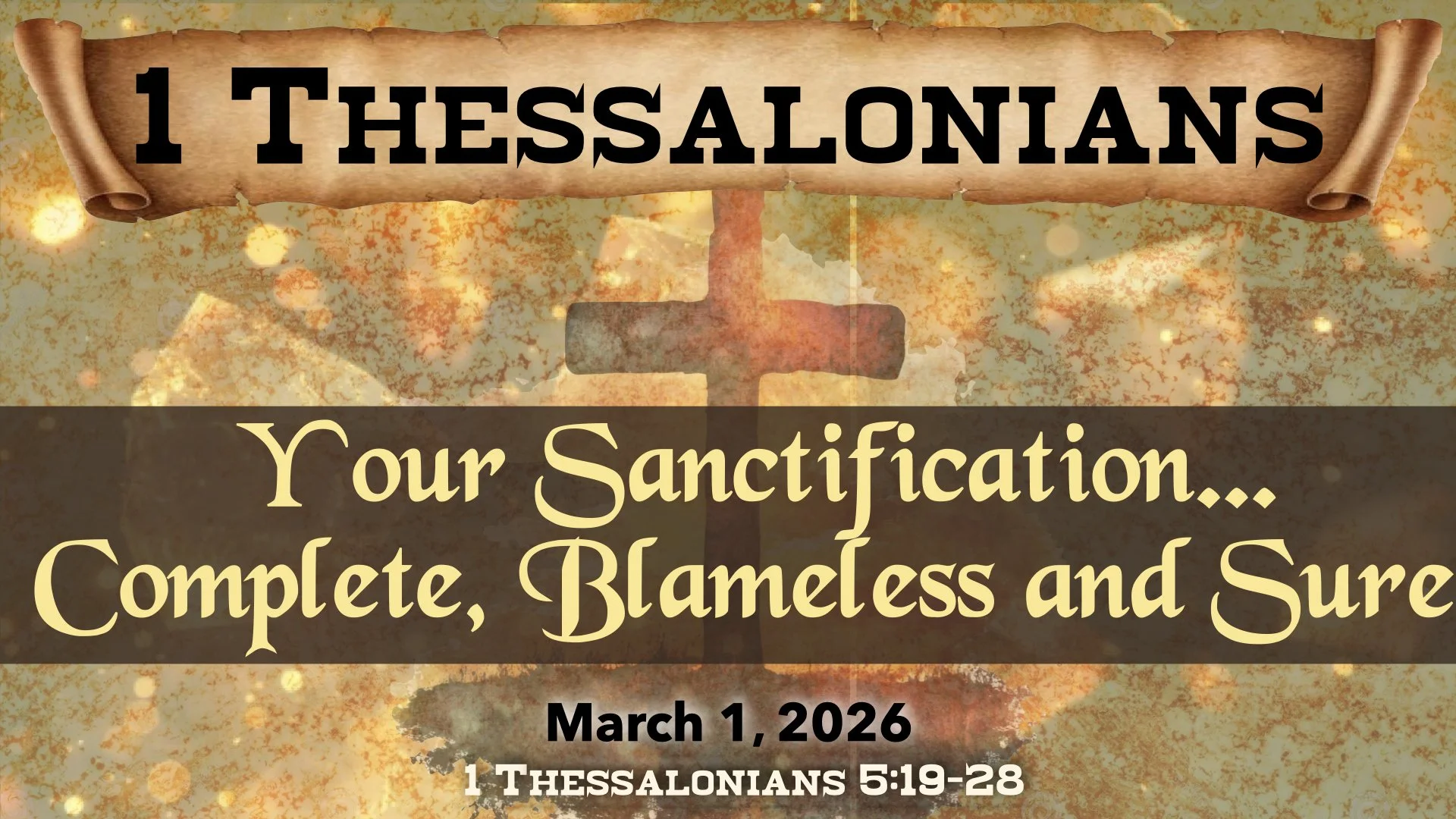 “Your Sanctification… Complete, Blameless, and Sure” ~ 1 Thessalonians 5:19-28