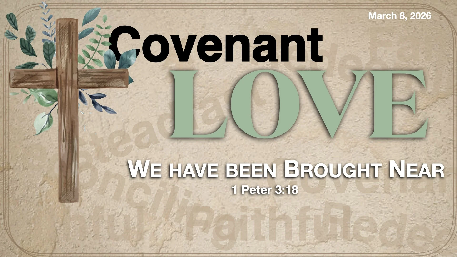 “COVENANT: We have been brought near” 1 Peter 3:18