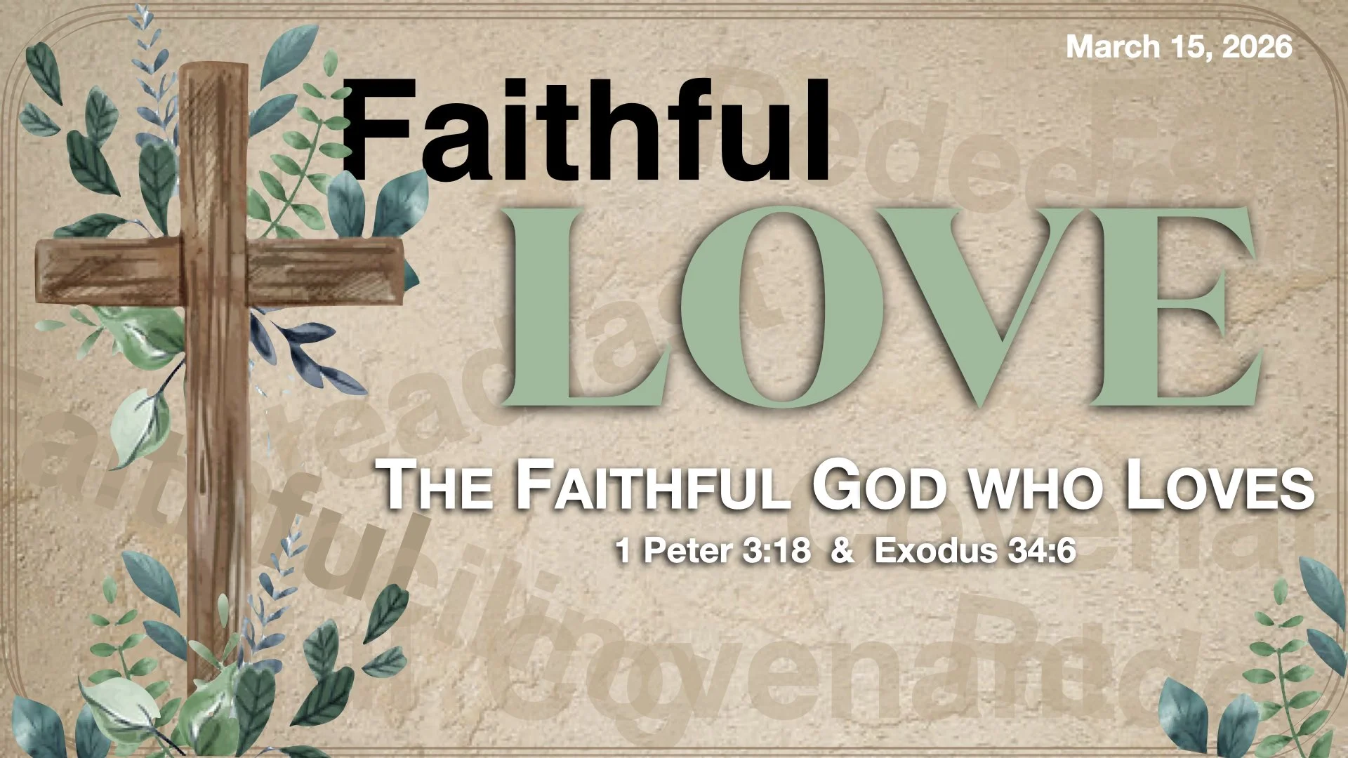 “FAITHFUL LOVE: The Faithful God who Loves” 1 Peter 3:18 &amp; Exodus 34:6