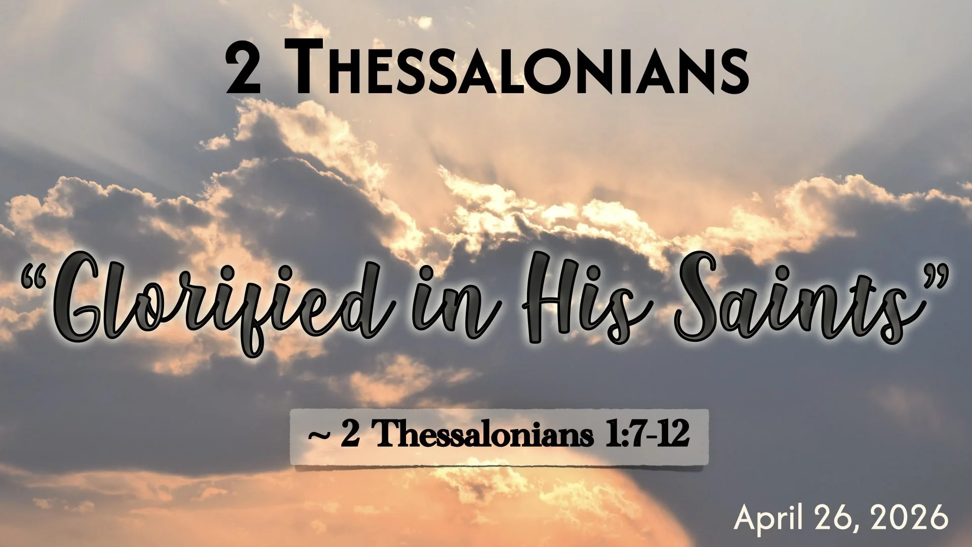 “Glorified in His Saints” 2 Thessalonians 1:7-12