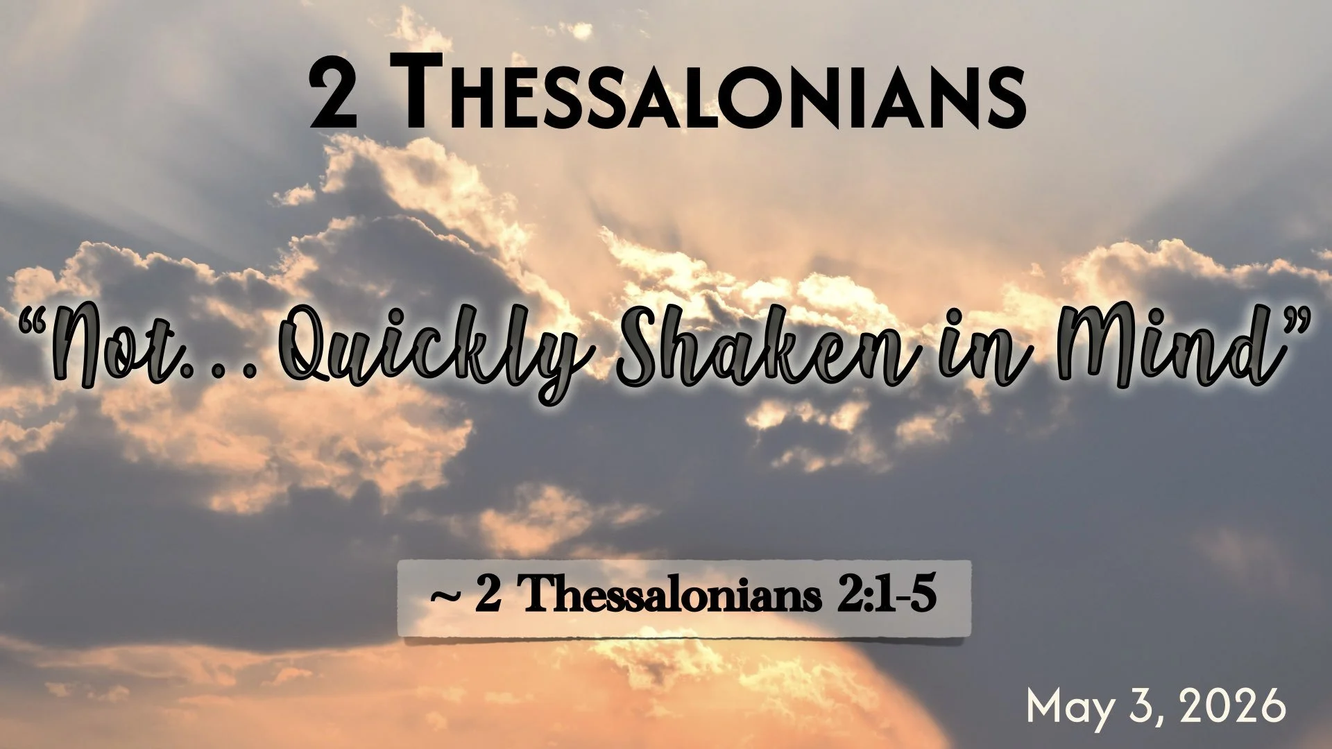 “Not…Quickly Shaken in Mind” 2 Thessalonians 2:1-5