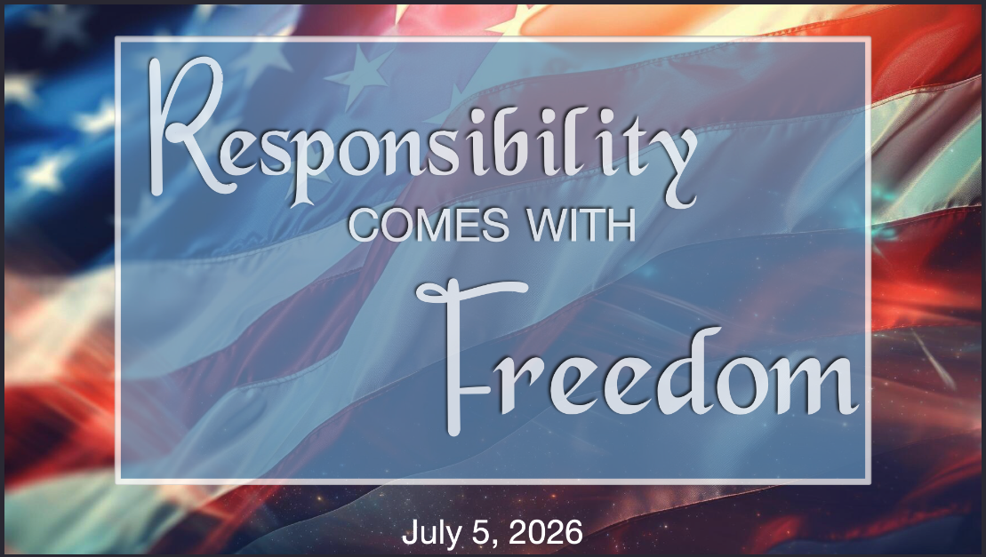 “Responsibility Comes with Freedom” James 4:1-8