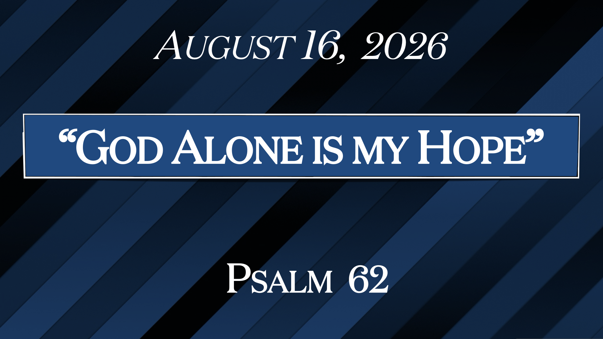 “God Alone is My Hope”~Psalms 62