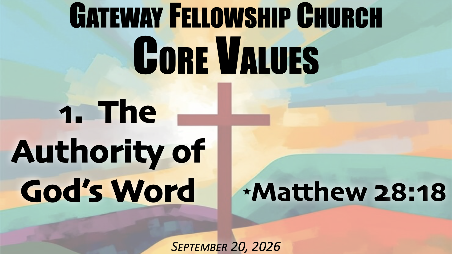“Gateway Fellowship-Core Values”~Matthew 28:18