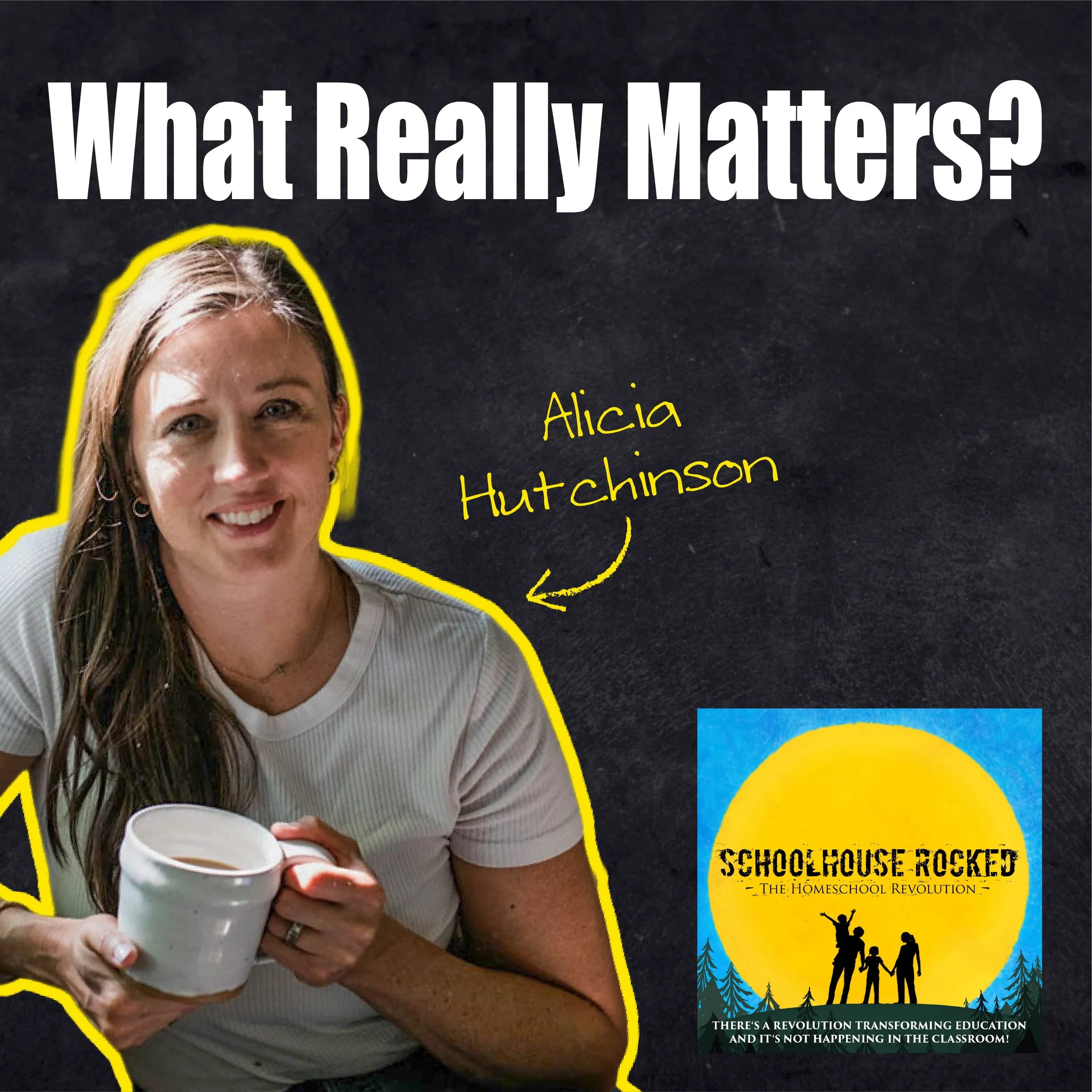 Focusing on What Really Matters in Homeschooling – Alicia Hutchinson