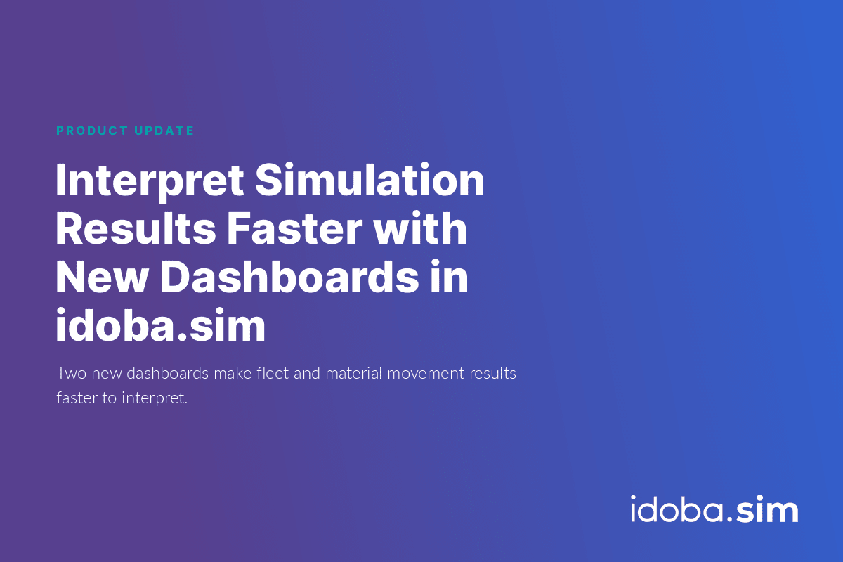 Interpret Simulation Results Faster with New Dashboards in idoba.sim