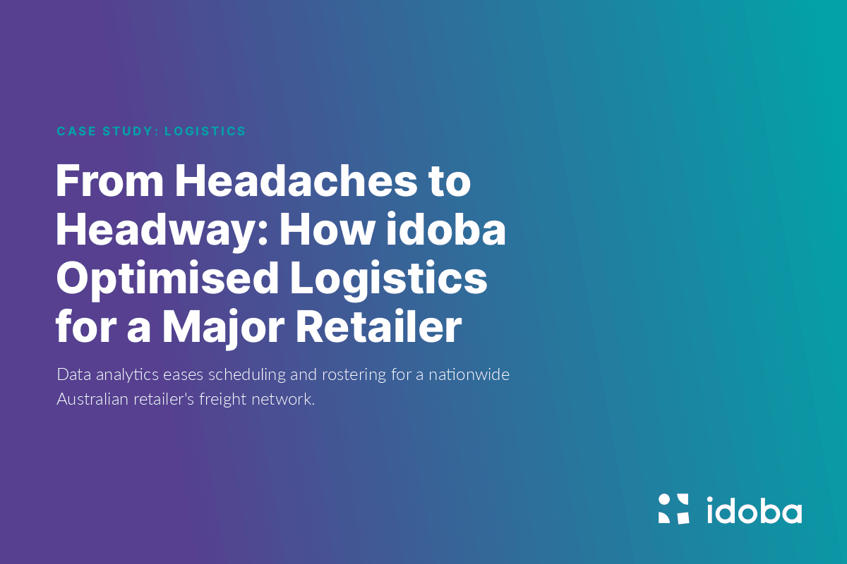 From Headaches to Headway: How idoba Optimised Logistics for a Major Retailer