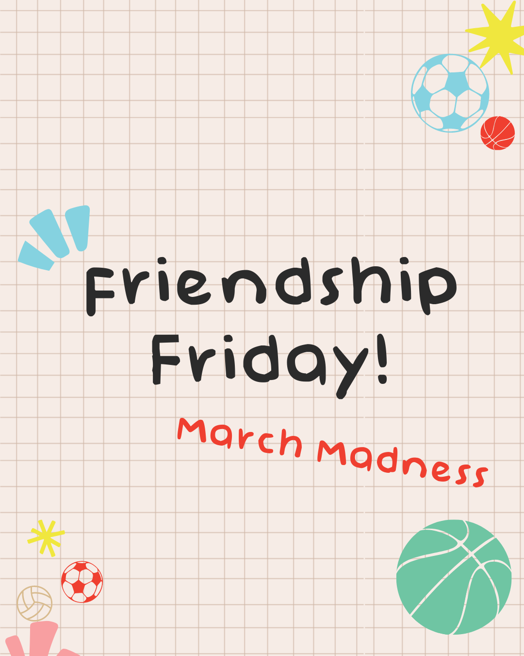 FRIENDSHIP FRIDAY: MARCH MADNESS