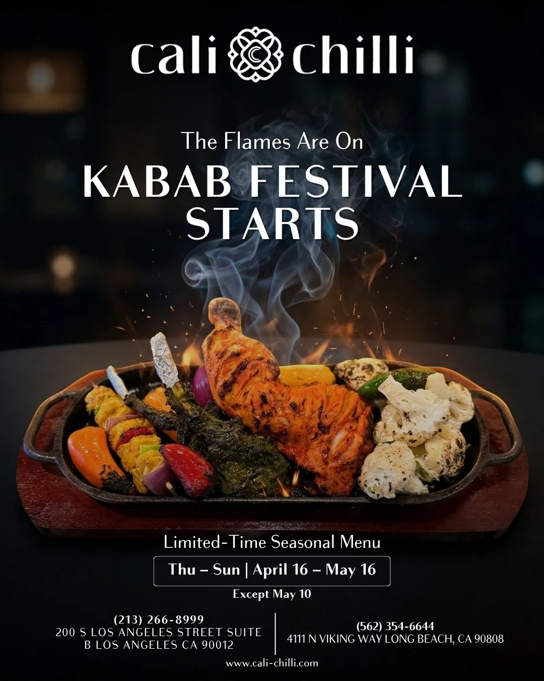 🔥 The Flames Are On! Our Kabab Festival is officially here.
Savor our limited-time seasonal menu featuring sizzling skewers and smoky flavors. 🍢✨
️ Thu &ndash; Sun | April 16 &ndash; May 16
(Closed May 10)
📍 Visit us in Los Angeles or Long Beach! 
